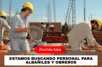 Construcción Contrata – Albañiles y Obreros ¡Aplica Ahora!